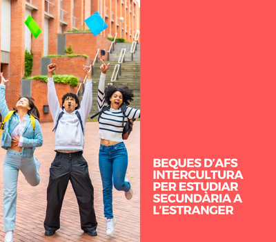 BEQUES D’AFS INTERCULTURA PER ESTUDIAR SECUNDÀRIA A L’ESTRANGER