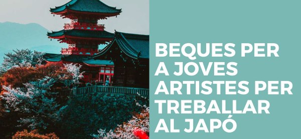 BEQUES PER A JOVES ARTISTES PER TREBALLAR AL JAPÓ