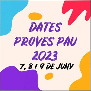 CALENDARI  HORARIS PROVES PAU 2023