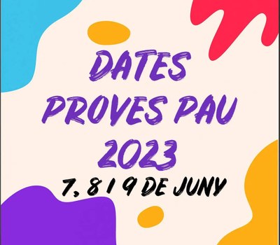 CALENDARI  HORARIS PROVES PAU 2023