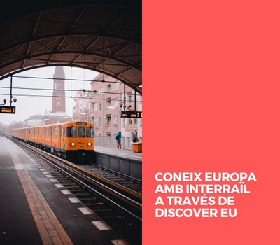 CONEIX EUROPA AMB INTERRAÏL A TRAVÉS DE DISCOVER EU