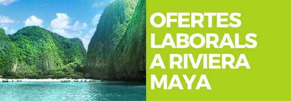 OFERTES LABORALS A RIVIERA MAYA