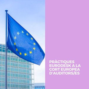 PRÀCTIQUES EURODESK A LA CORT EUROPEA D’AUDITORS/ES