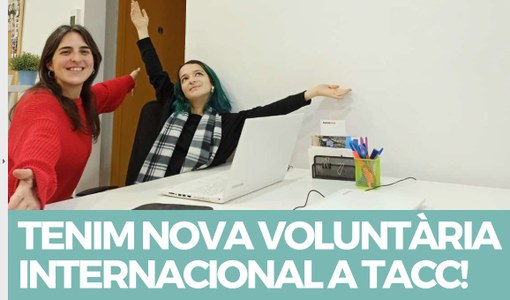 TENIM NOVA VOLUNTÀRIANTERNACIONAL A TACC!
