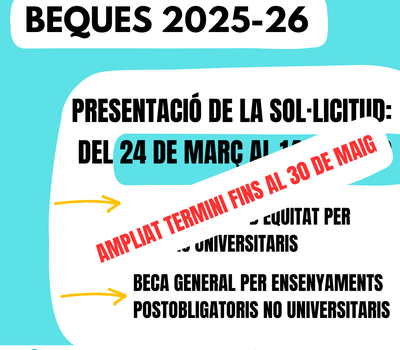 AMPLIACIÓ DEL TERMINI PER SOL·LICITAR PER LES BEQUES PER AL CURS 2025-2026