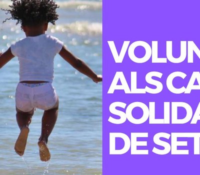 VOLUNTARIAT ALS CAMPS DE SOLIDARITAT DE SETEM