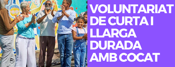 VOLUNTARIAT DE CURTA I LLARGA DURADA AMB COCAT